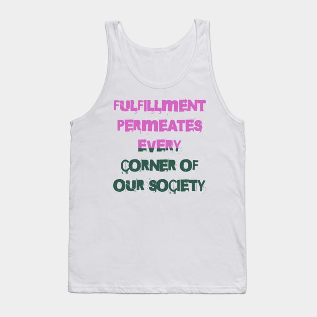 Fulfillment is woven into the fabric of our community Tank Top by Fulfillment 